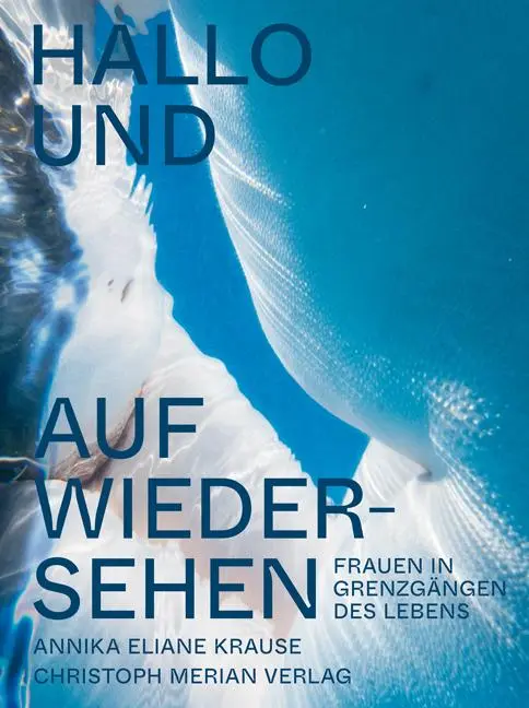 Cover: 9783039690237 | Hallo und auf Wiedersehen | Frauen in Grenzgängen des Lebens | Krause