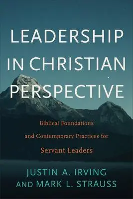 Cover: 9781540960337 | Leadership in Christian Perspective | Justin A Irving (u. a.) | Buch
