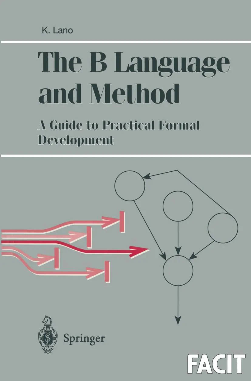 Cover: 9783540760337 | The B Language and Method | A Guide to Practical Formal Development Cover: 9783540760337 | The B Language and Method | A Guide to Practical Formal Development