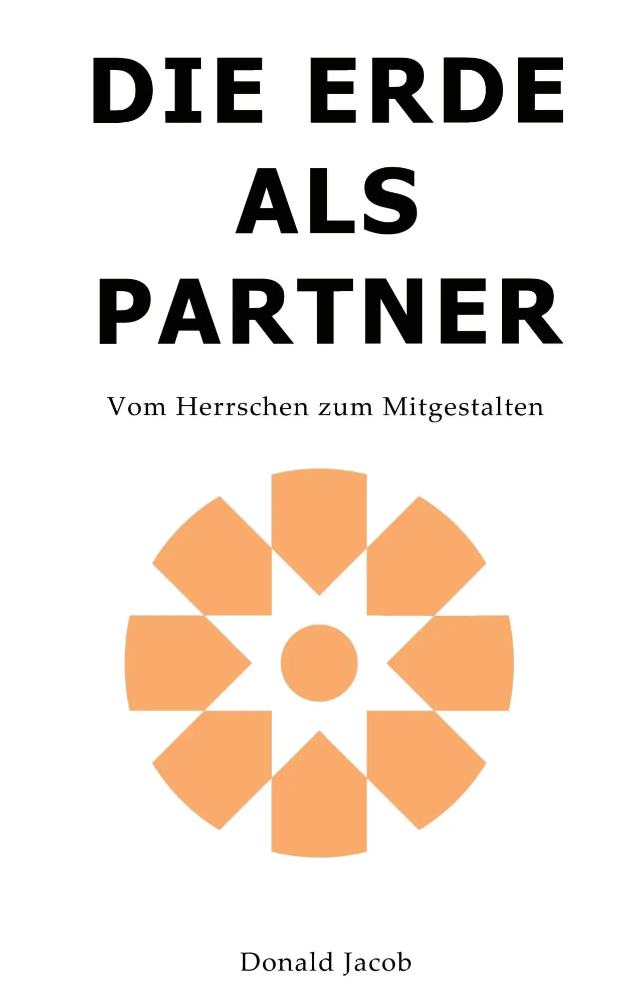 Cover: 9783695750337 | Die Erde als Partner | Vom Herrschen zum Mitgestalten | Donald Jacob