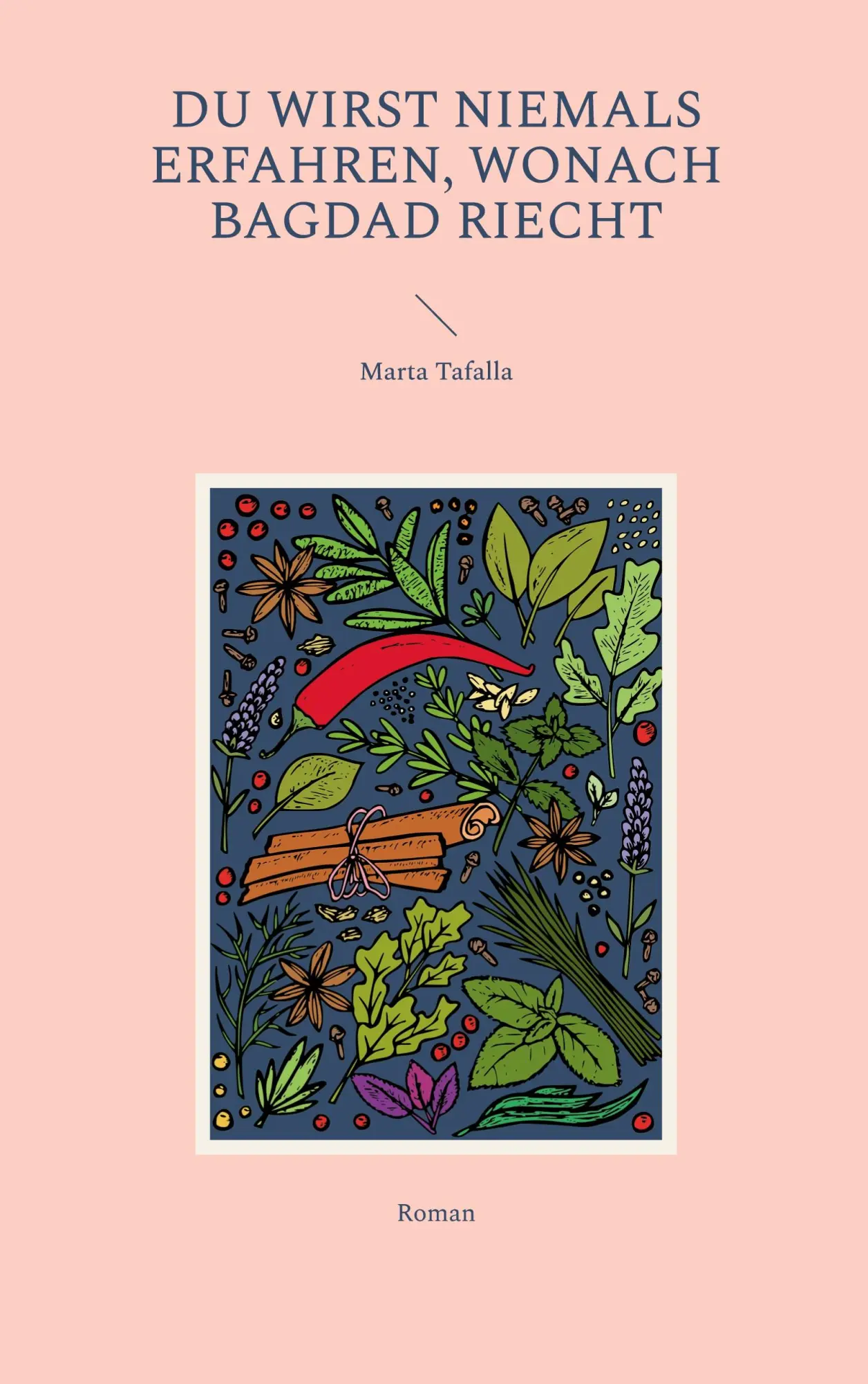 Cover: 9783743180437 | Du wirst niemals erfahren, wonach Bagdad riecht | Marta Tafalla | Buch