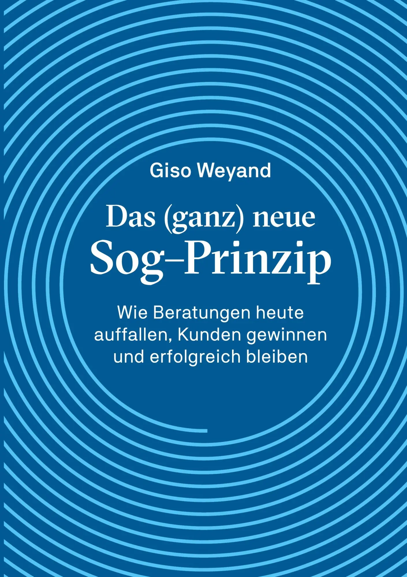 Cover: 9783769300437 | Das (ganz) neue Sog-Prinzip | Giso Weyand | Taschenbuch | 396 S.