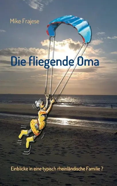 Cover: 9783849590437 | Die fliegende Oma | Einblicke in eine typisch rheinländische Familie?