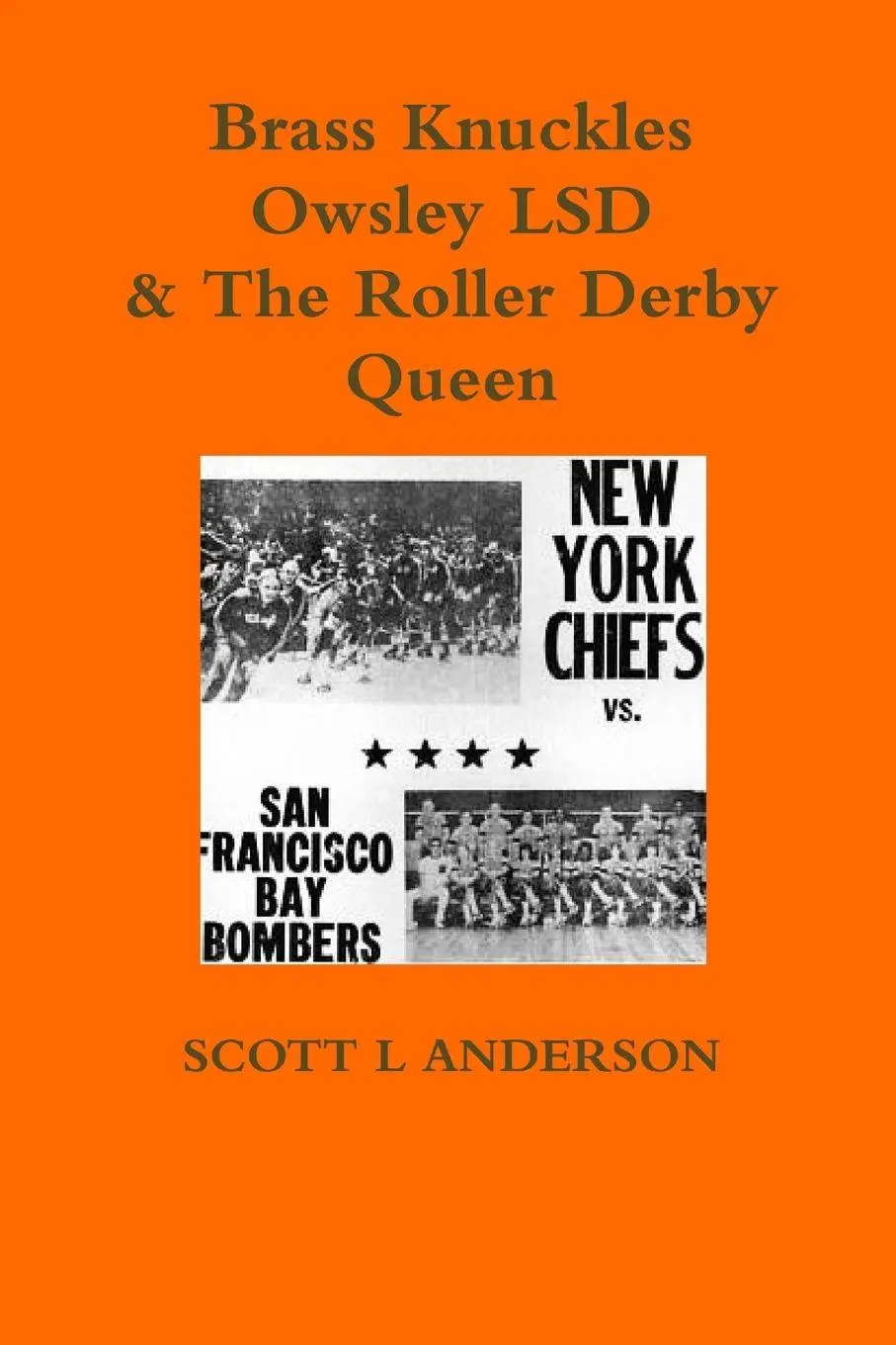 Cover: 9781387660537 | Brass Knuckles Owsley LSD &amp; The Roller Derby Queen | Scott L Anderson