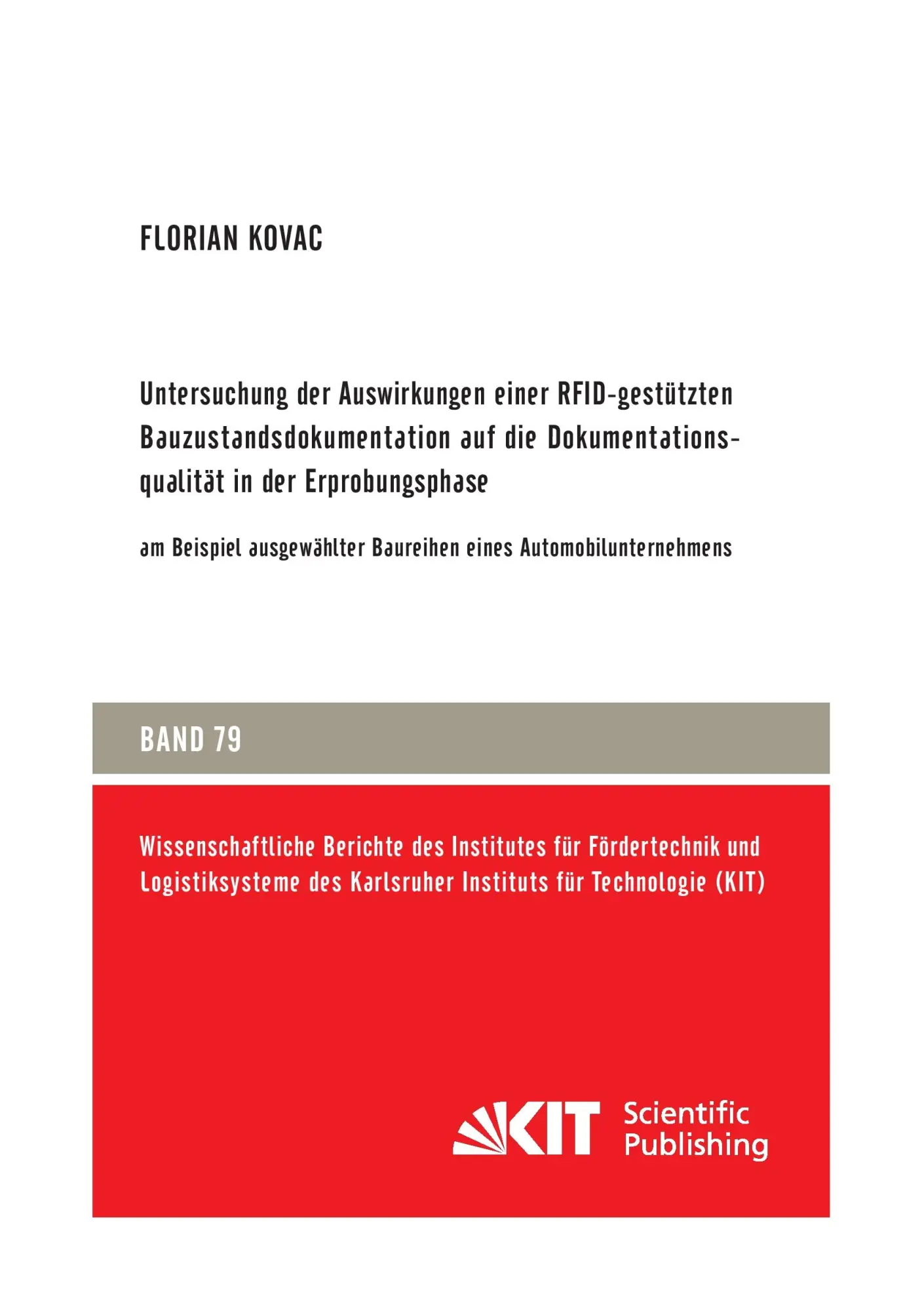 Untersuchung der Auswirkungen einer RFID-gestützten Bauzustandsdokumentation auf die Dokumentationsqualität in der Erprobungsphase  am Beispiel ausgewählter Baureihen eines Automobilunternehmens - Florian Kovac Kartoniert (TB)