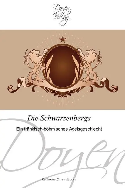 Cover: 9783841700537 | Die Schwarzenbergs | Ein fränkisch-böhmisches Adelsgeschlecht | Eycken