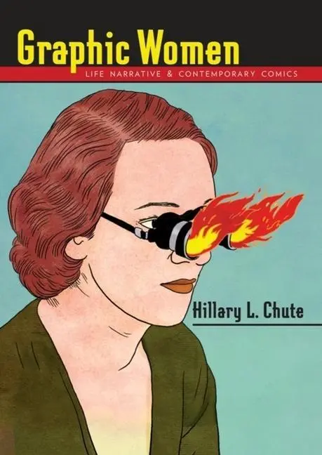 Cover: 9780231150637 | Graphic Women | Life Narrative and Contemporary Comics | Chute | Buch