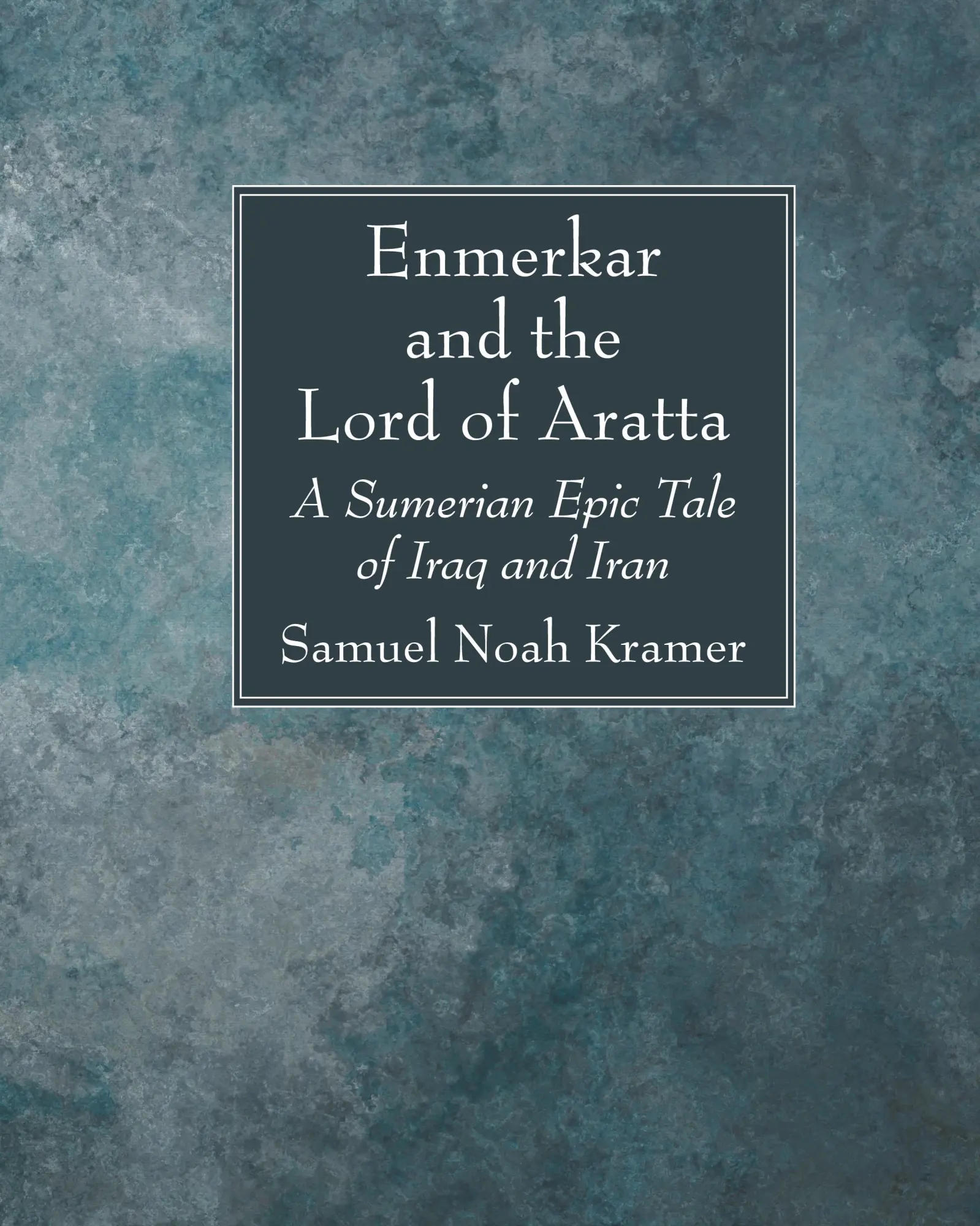 Cover: 9781666750737 | Enmerkar and the Lord of Aratta | Samuel Noah Kramer | Buch | Gebunden