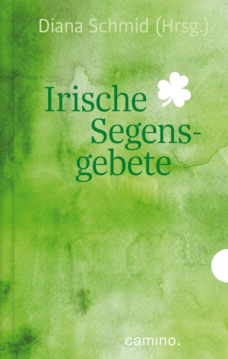 Cover: 9783961570737 | Irische Segensgebete | Diana Schmid | Buch | 140 S. | Deutsch | 2018