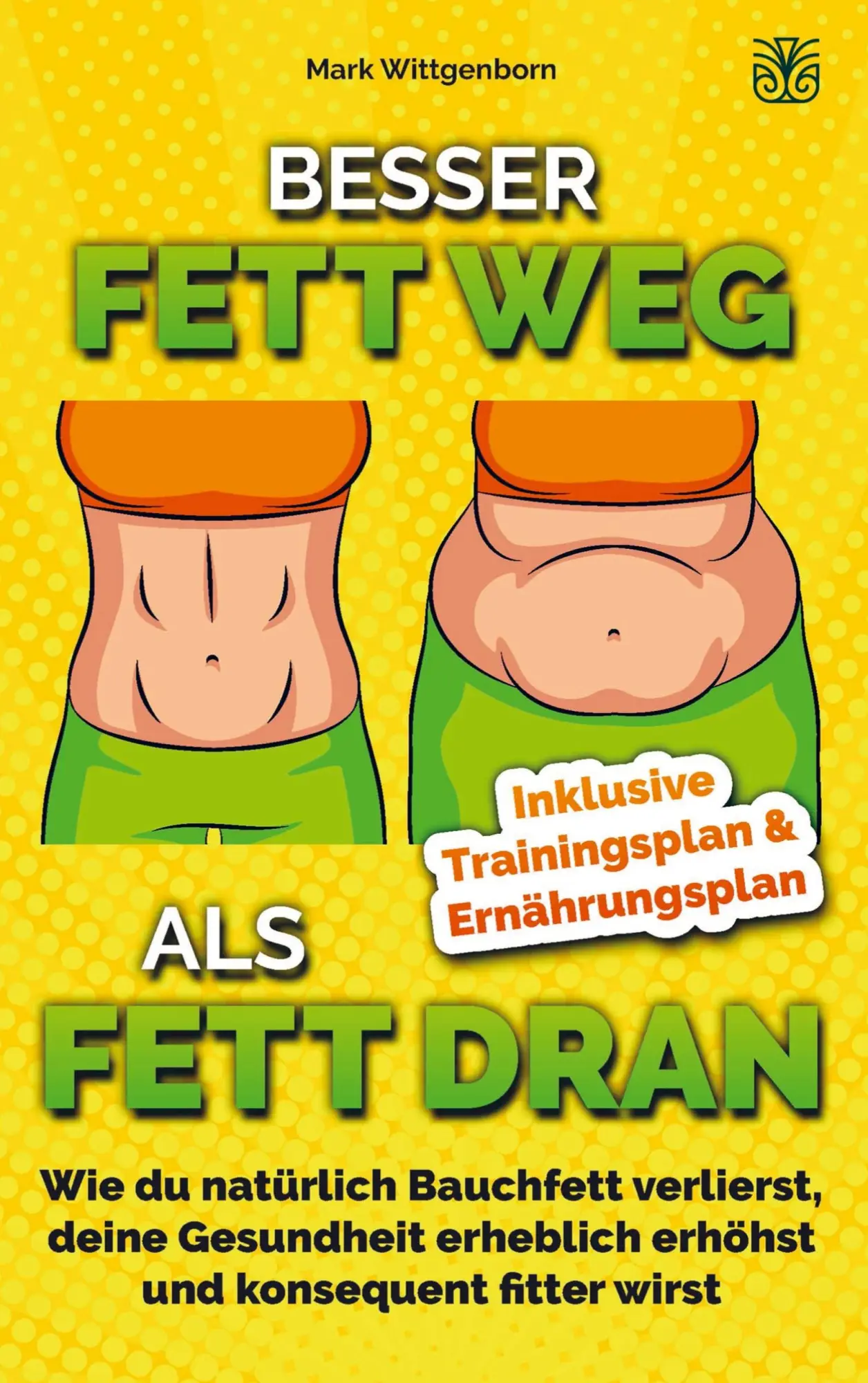 Cover: 9783986010737 | BESSER FETT WEG ALS FETT DRAN | Mark Wittgenborn | Taschenbuch | 2023