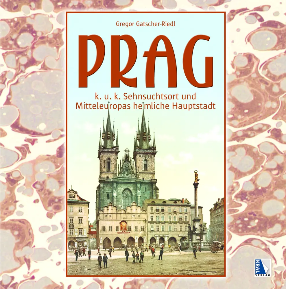 Cover: 9783991030737 | Prag | K.u.k. Sehnsuchtsort und Mitteleuropas heimliche Hauptstadt