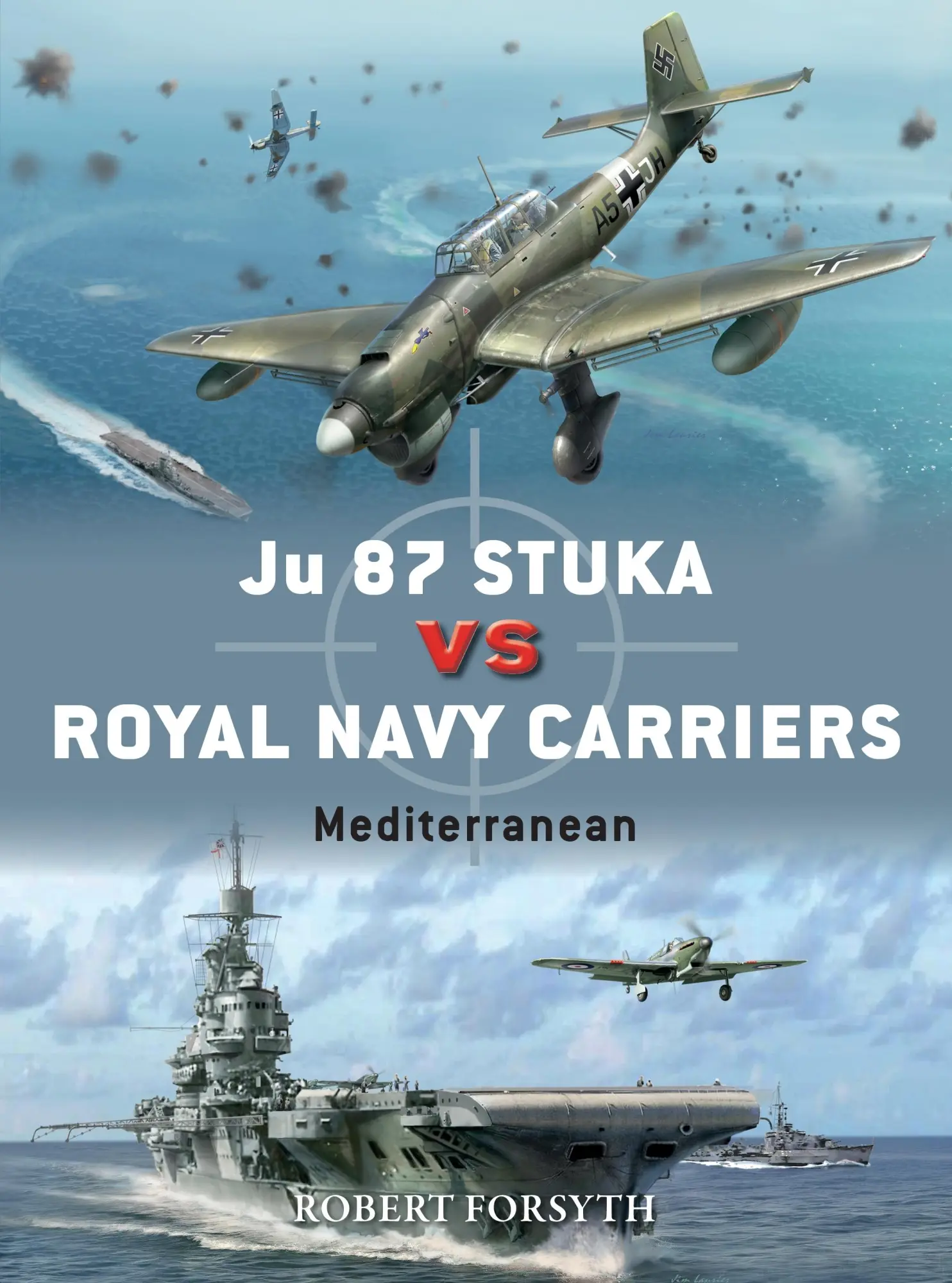 Cover: 9781472840837 | Ju 87 Stuka vs Royal Navy Carriers | Mediterranean | Robert Forsyth Cover: 9781472840837 | Ju 87 Stuka vs Royal Navy Carriers | Mediterranean | Robert Forsyth