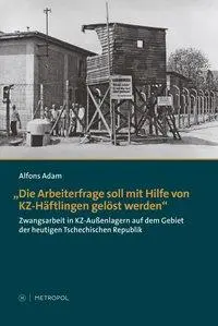 Cover: 9783863310837 | Die Arbeiterfrage soll mit Hilfe von KZ-Häftlingen gelöst werden