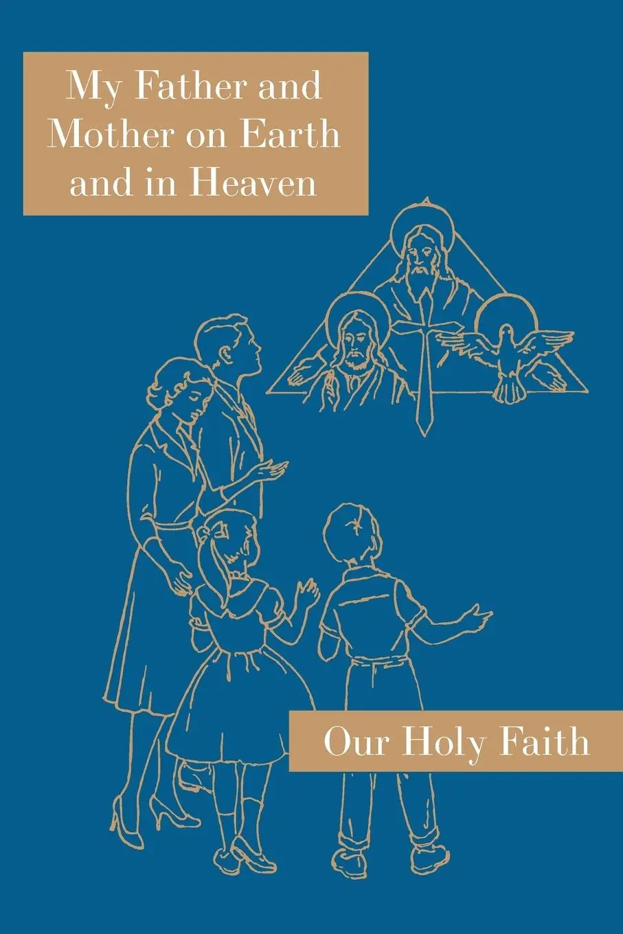 Cover: 9781640510937 | My Father and Mother on Earth and in Heaven | Our Holy Faith Series