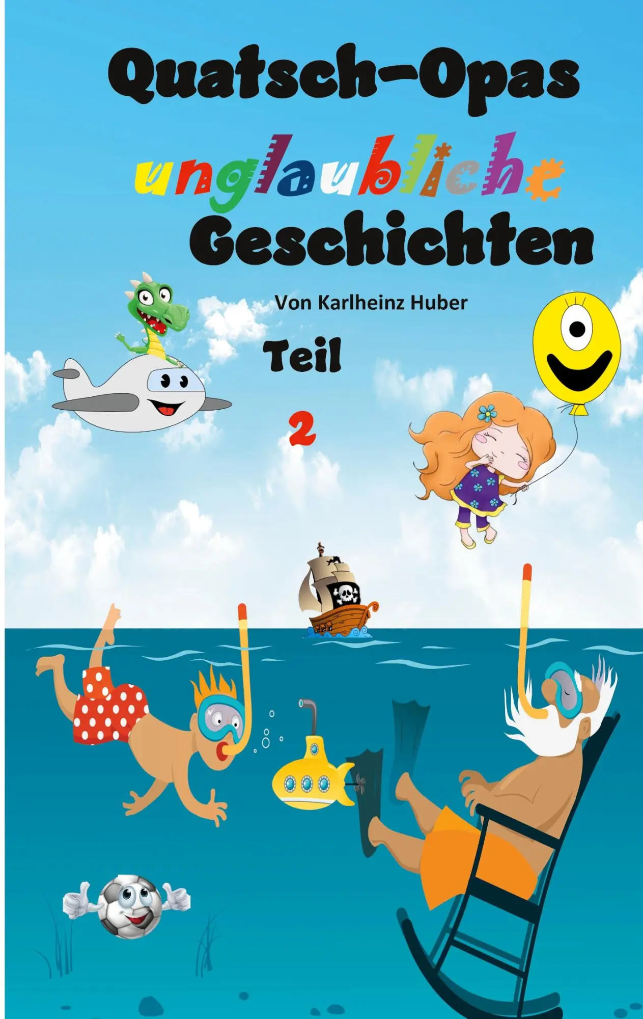 Cover: 9783756860937 | Quatsch-Opas unglaubliche Geschichten | Teil 2 | Karlheinz Huber