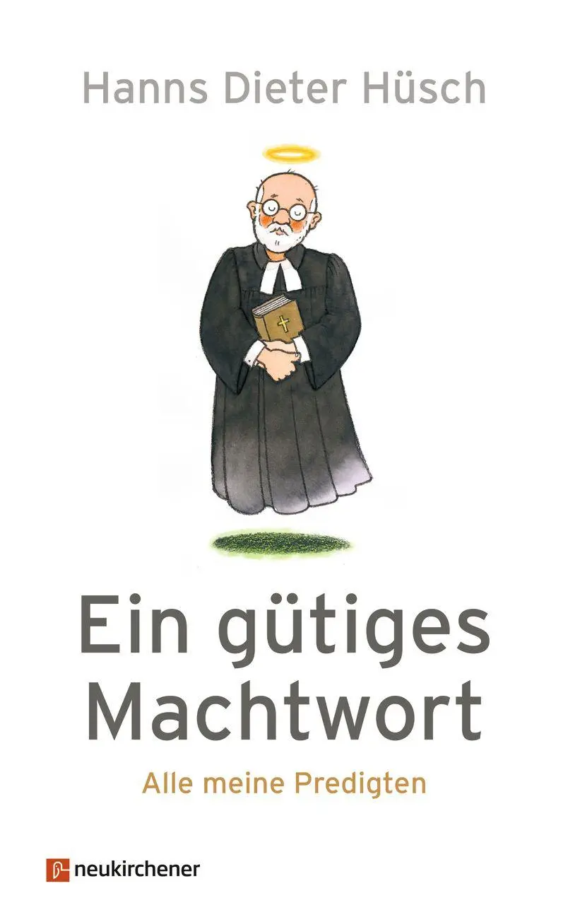 Cover: 9783761570937 | Ein gütiges Machtwort | Alle meine Predigten | Hanns Dieter Hüsch