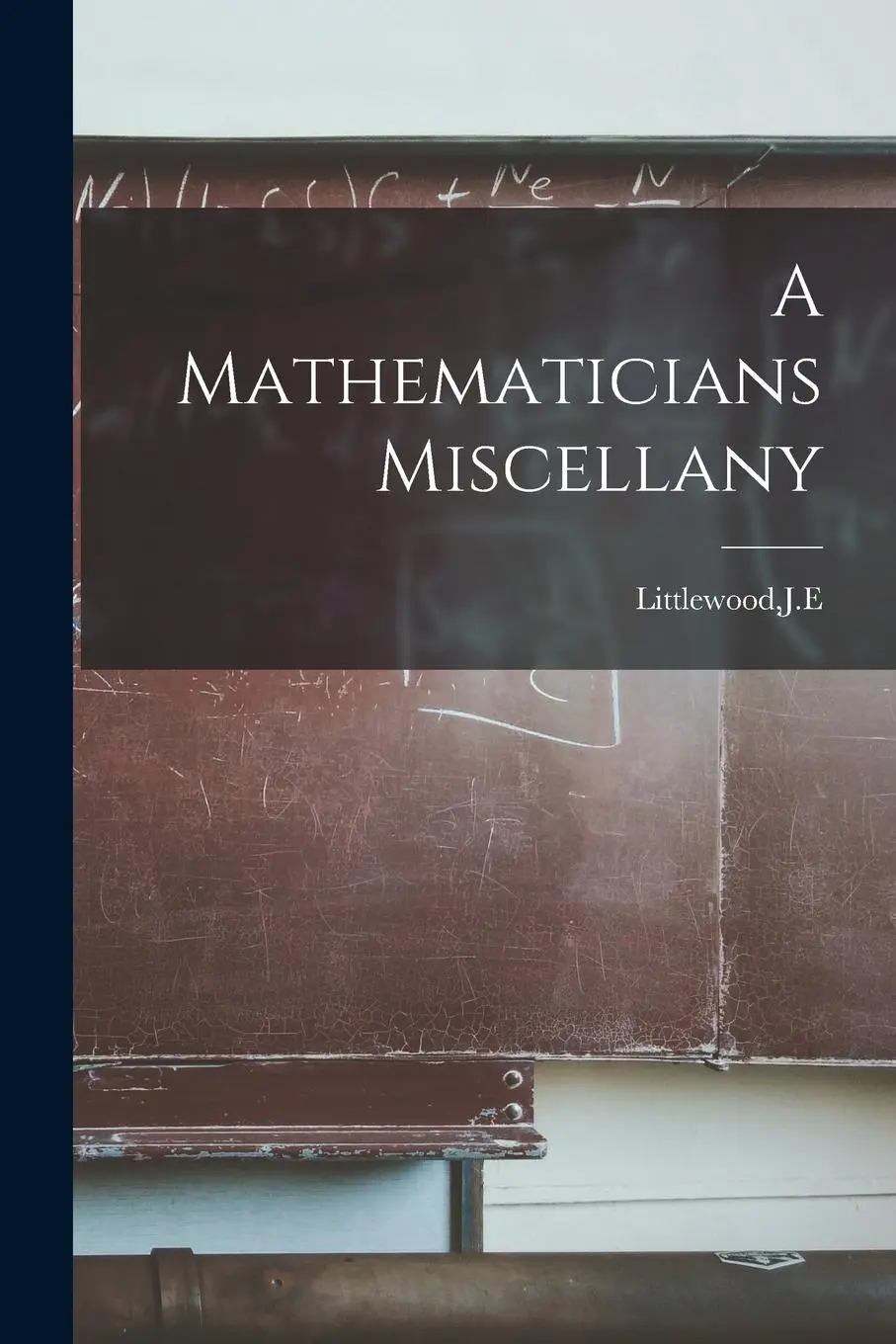 Cover: 9781015401037 | A Mathematicians Miscellany | Je Littlewood | Taschenbuch | Englisch