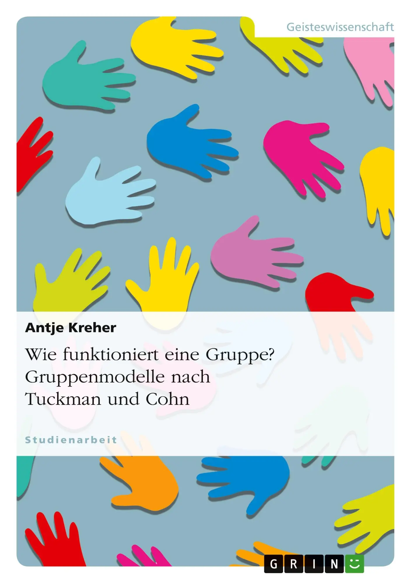 Cover: 9783656071037 | Wie funktioniert eine Gruppe? Gruppenmodelle nach Tuckman und Cohn