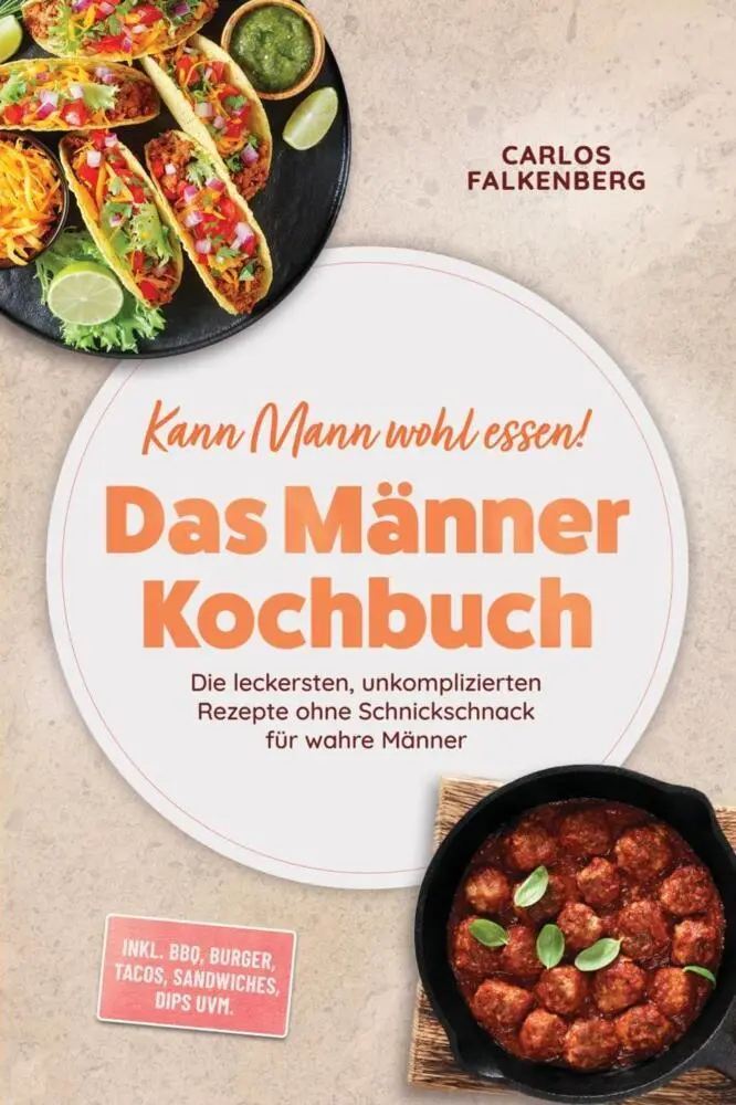 Cover: 9783694381037 | Kann Mann wohl essen! - Das Männer Kochbuch: Die leckersten,...