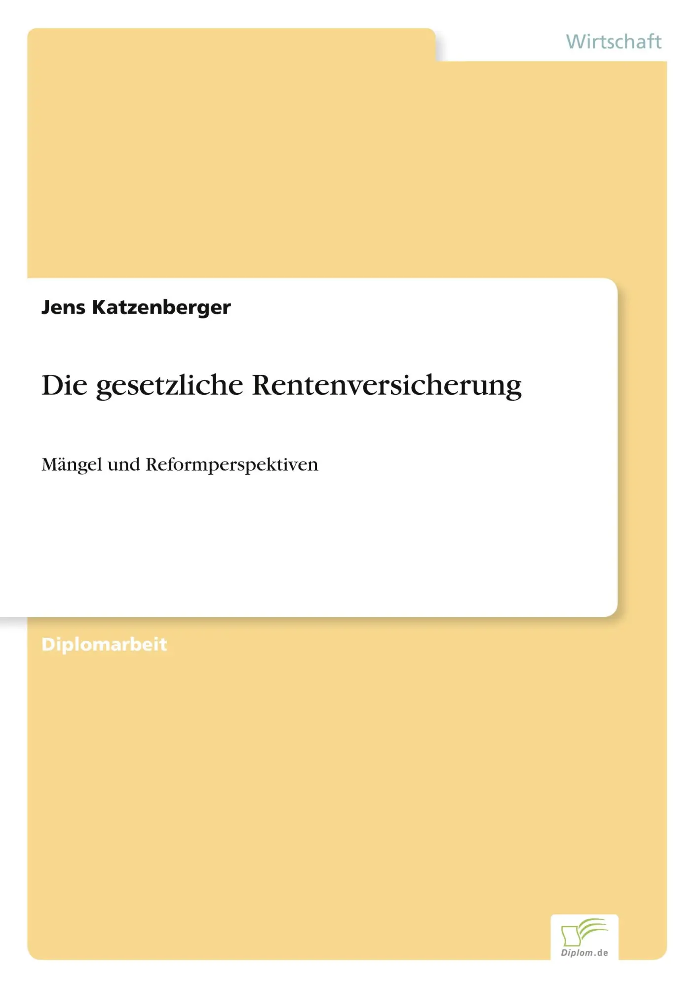 Die gesetzliche Rentenversicherung: Mängel und Reformperspektiven