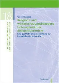 Kremer, Carolin: Religions- und weltanschauungsbezogene Heterogenität im Religionsunterricht