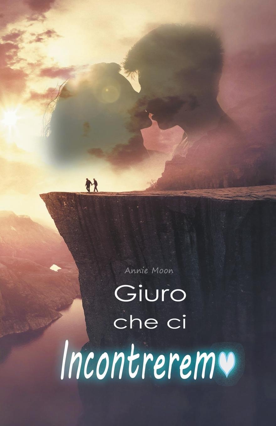 Cover: 9798215141137 | Giuro che ci Incontreremo | Annie Moon | Taschenbuch | Italienisch