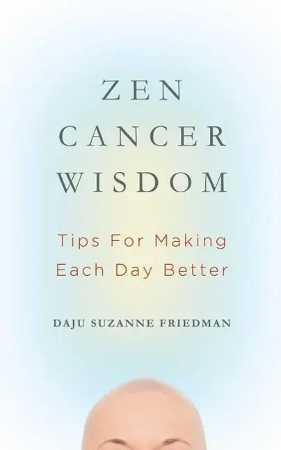 Cover: 9781614291237 | Zen Cancer Wisdom: Tips for Making Each Day Better | Suzanne Friedman