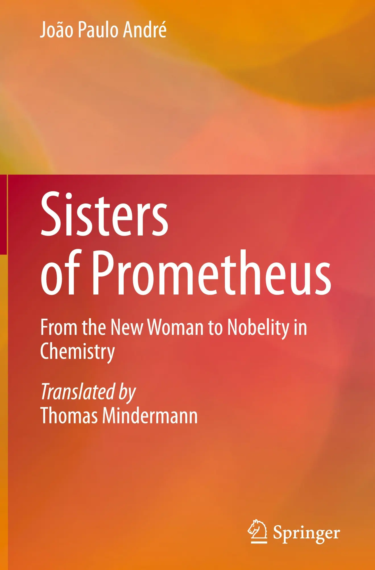 Cover: 9783031571237 | Sisters of Prometheus | From the New Woman to Nobelity in Chemistry