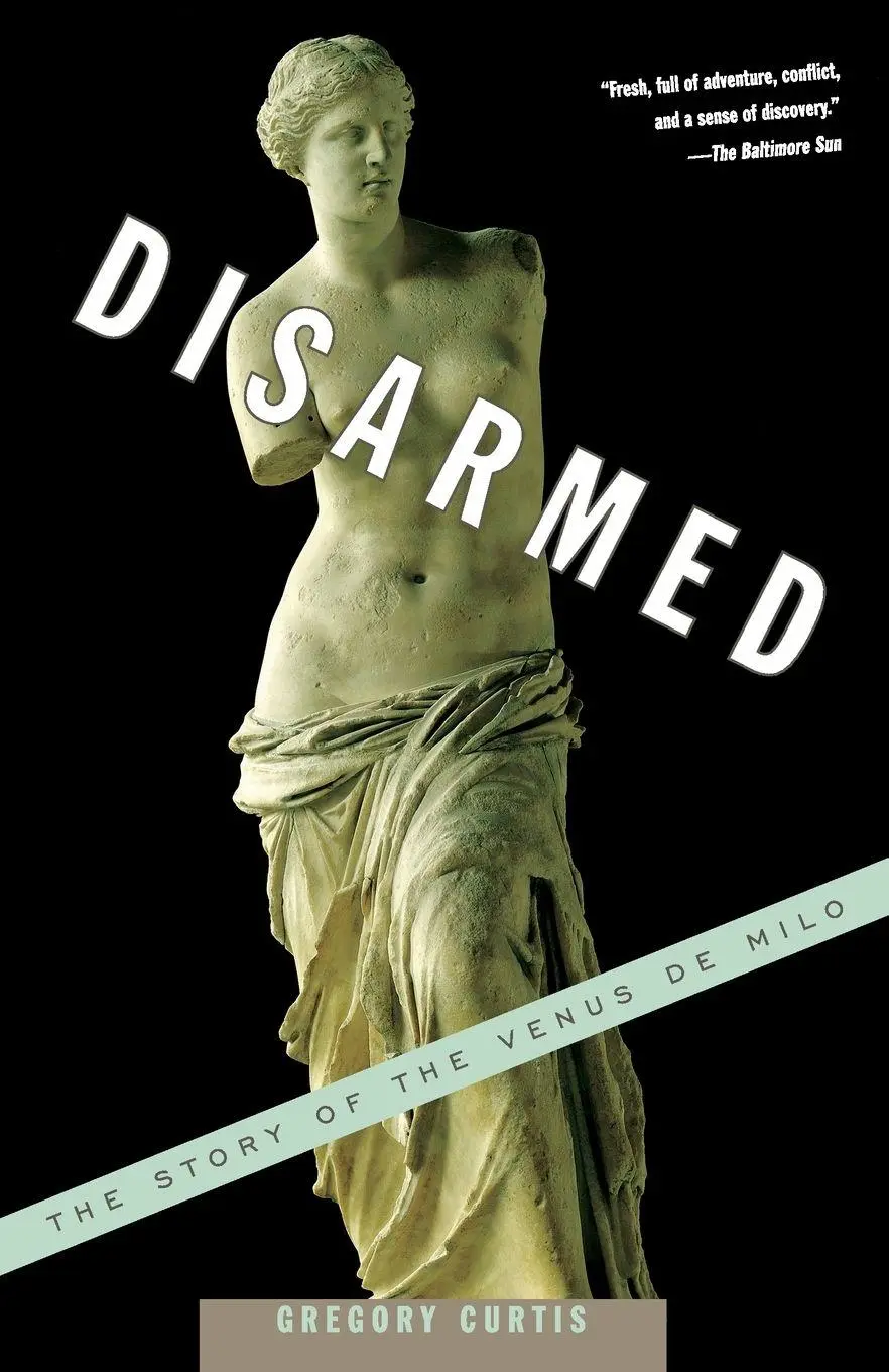 Cover: 9781400031337 | Disarmed | The Story of the Venus de Milo | Gregory Curtis | Buch