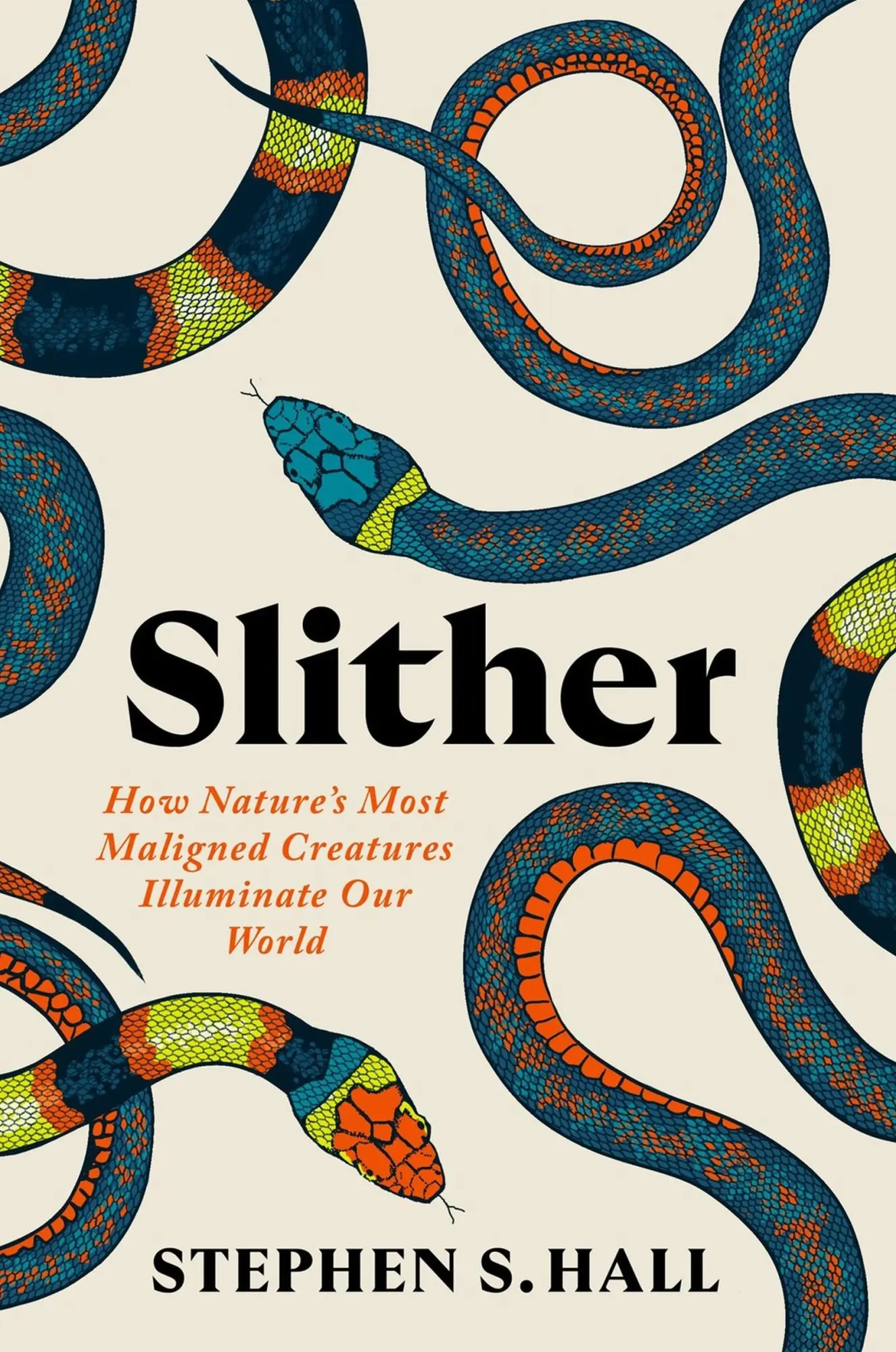 Cover: 9781538741337 | Slither | How Nature's Most Maligned Creatures Illuminate Our World