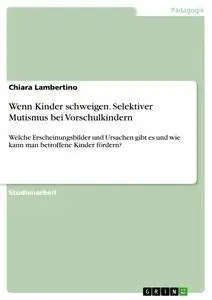 Cover: 9783668781337 | Wenn Kinder schweigen. Selektiver Mutismus bei Vorschulkindern | Buch