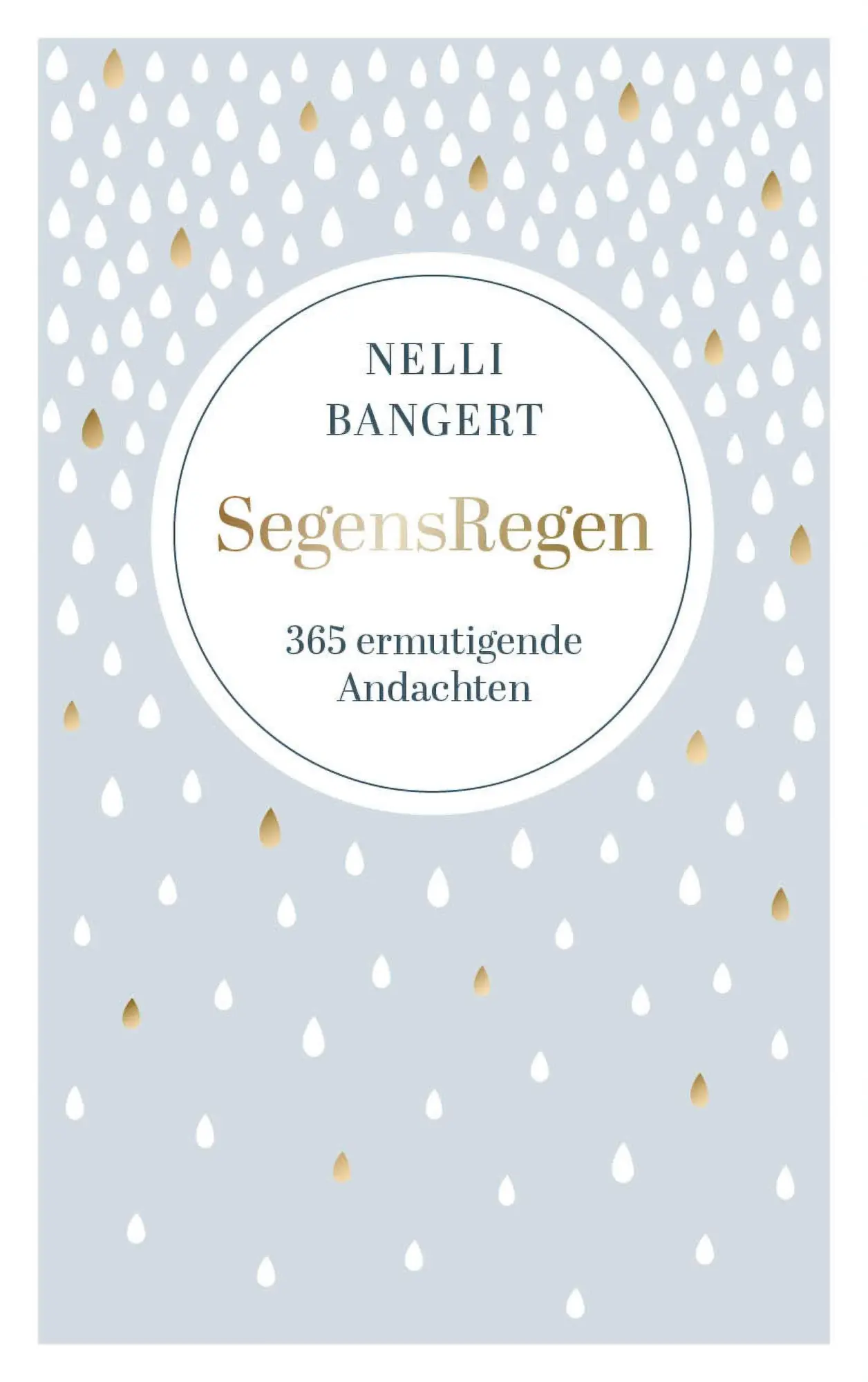 Cover: 9783986951337 | SegensRegen | 365 ermutigende Andachten | Nelli Bangert | Buch | 2025