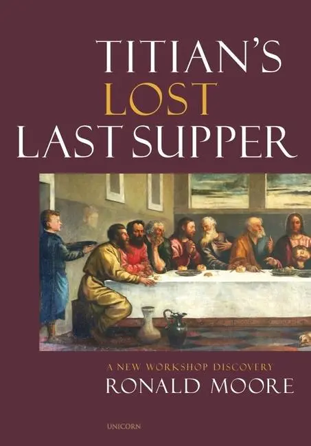 Cover: 9781913491437 | Titian's Lost Last Supper | A New Workshop Discovery | Ronald Moore