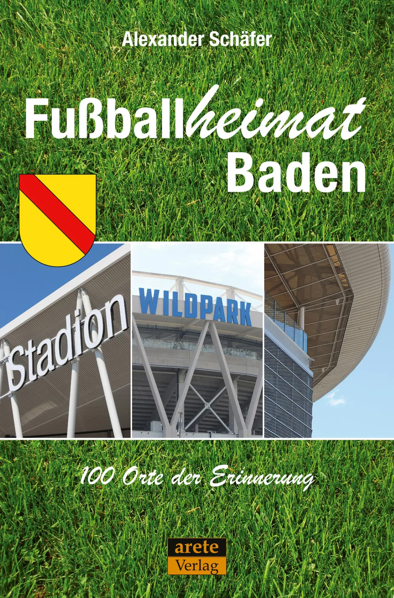 Cover: 9783964231437 | Fußballheimat Baden | 100 Orte der Erinnerung. Ein Reiseführer | Buch