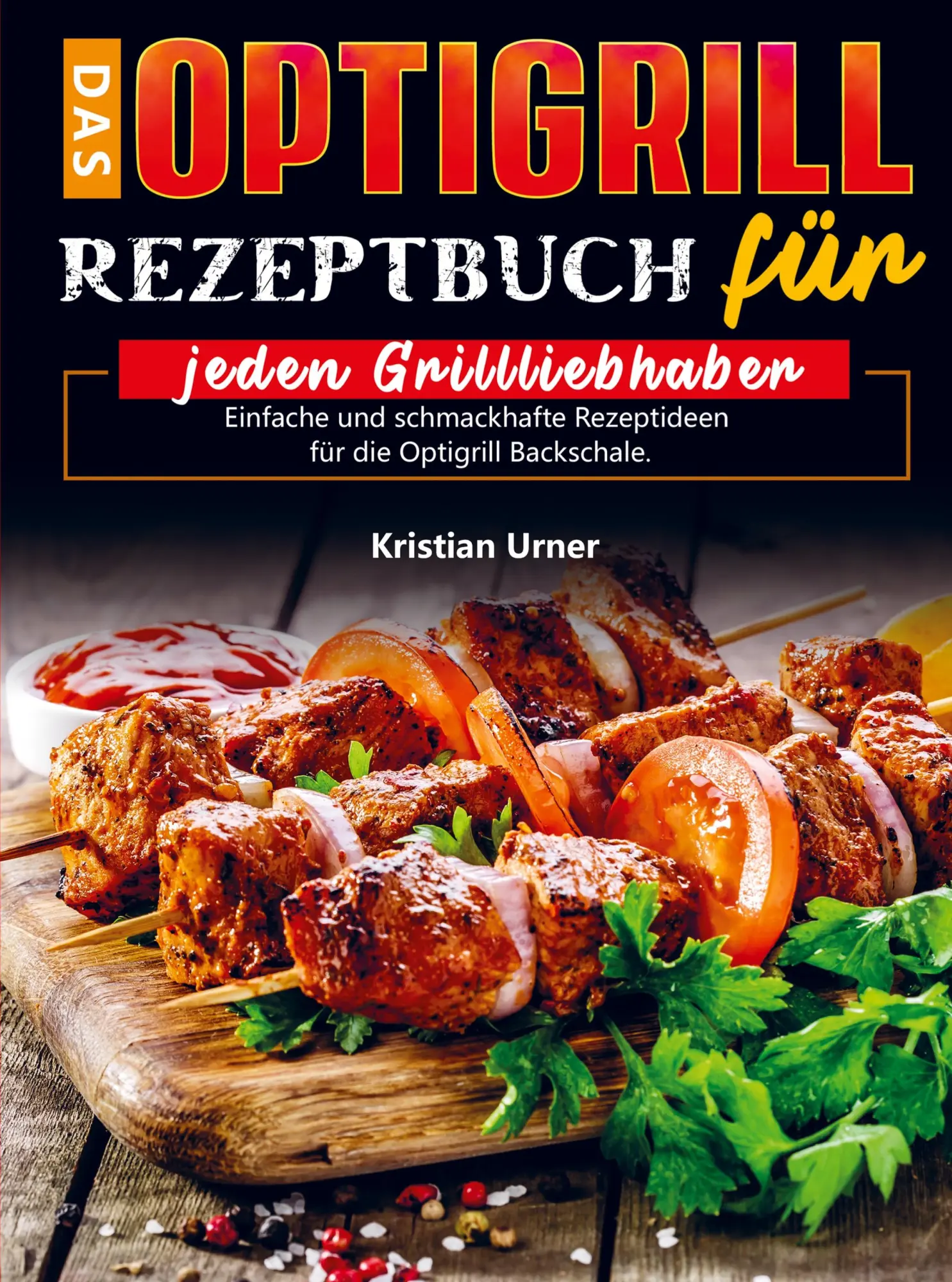 Cover: 9789403741437 | Das Optigrill Rezeptbuch für jeden Grillliebhaber | Kristian Urner
