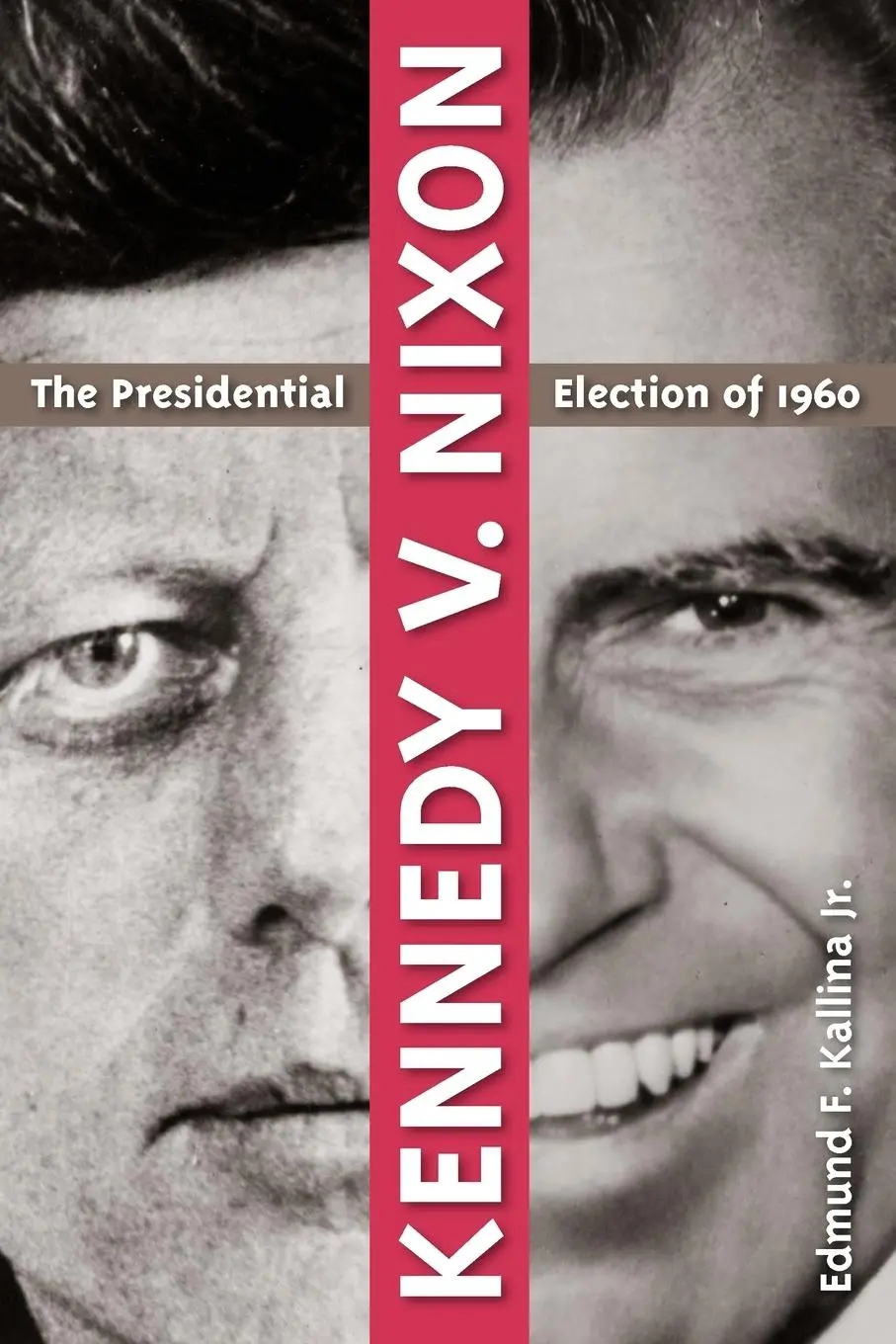 Cover: 9780813041537 | Kennedy V. Nixon | The Presidential Election of 1960 | Kallina | Buch