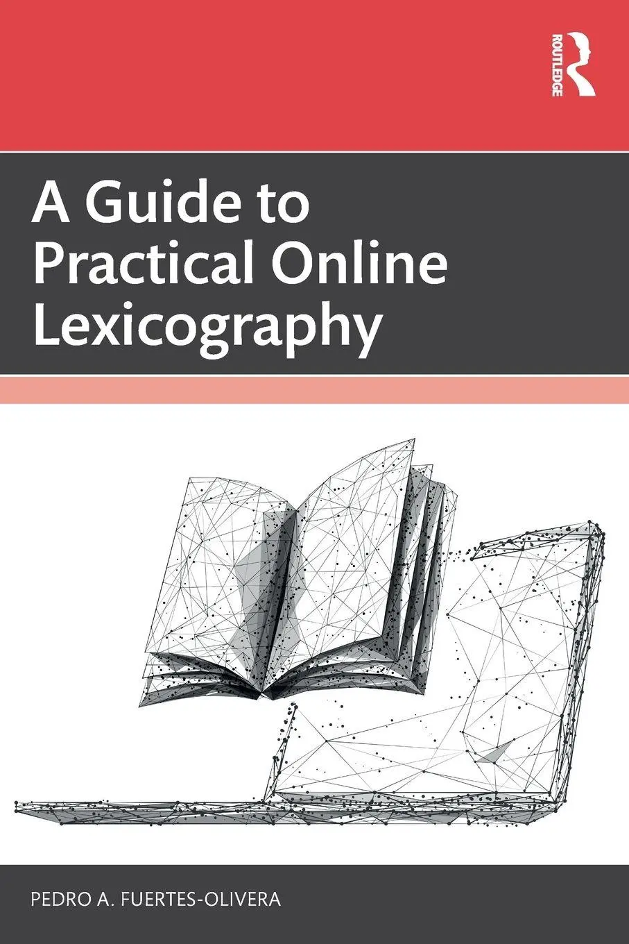 Cover: 9781032731537 | A Guide to Practical Online Lexicography | Pedro A. Fuertes-Olivera
