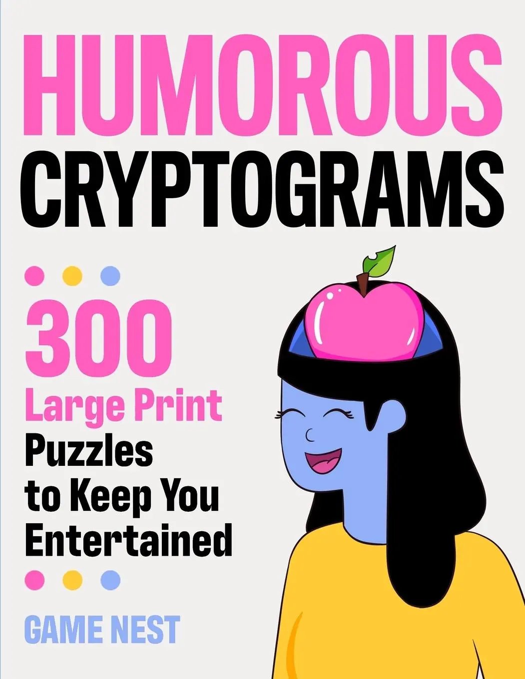 Cover: 9781951791537 | Humorous Cryptograms | 300 Large Print Puzzles To Keep You Entertained
