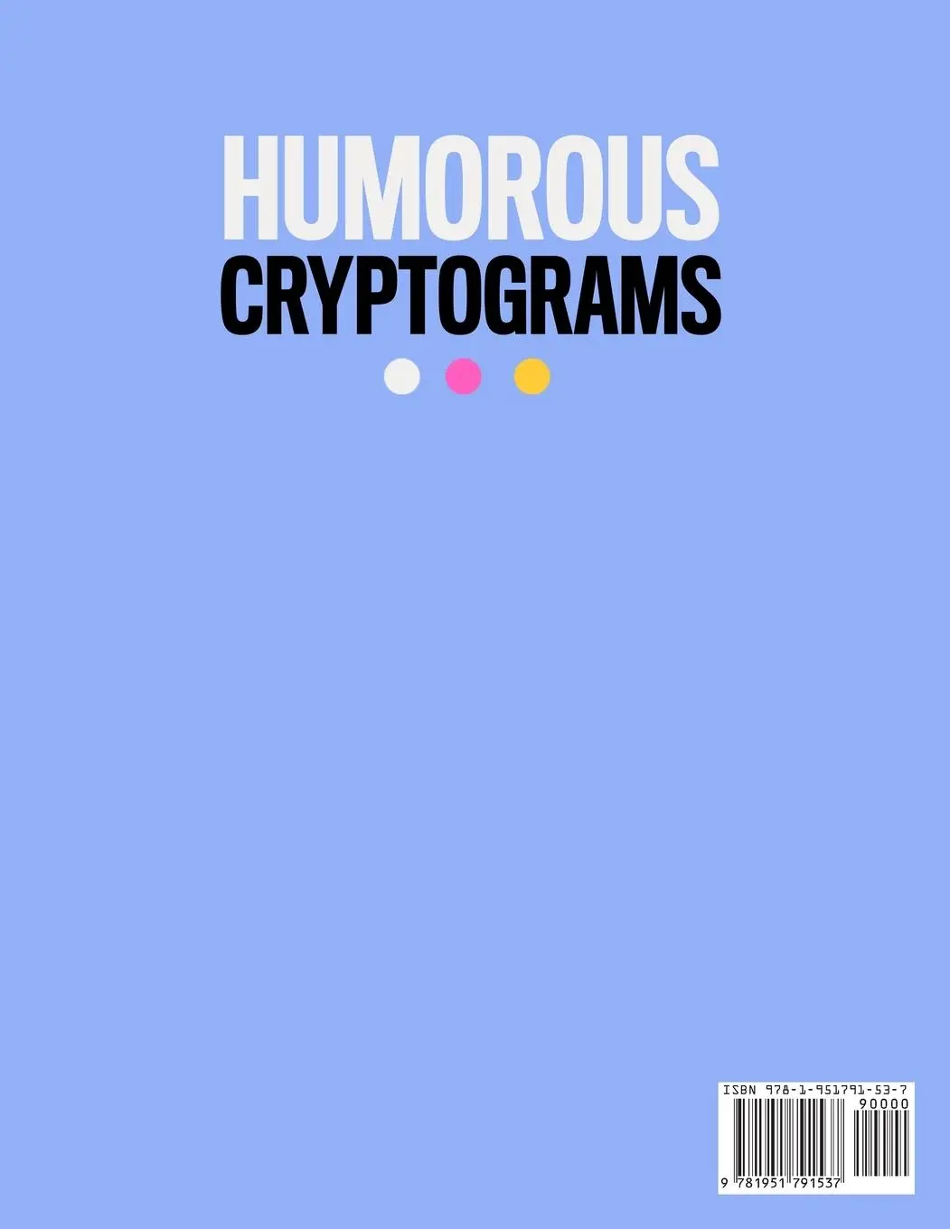 Rückseite: 9781951791537 | Humorous Cryptograms | 300 Large Print Puzzles To Keep You Entertained