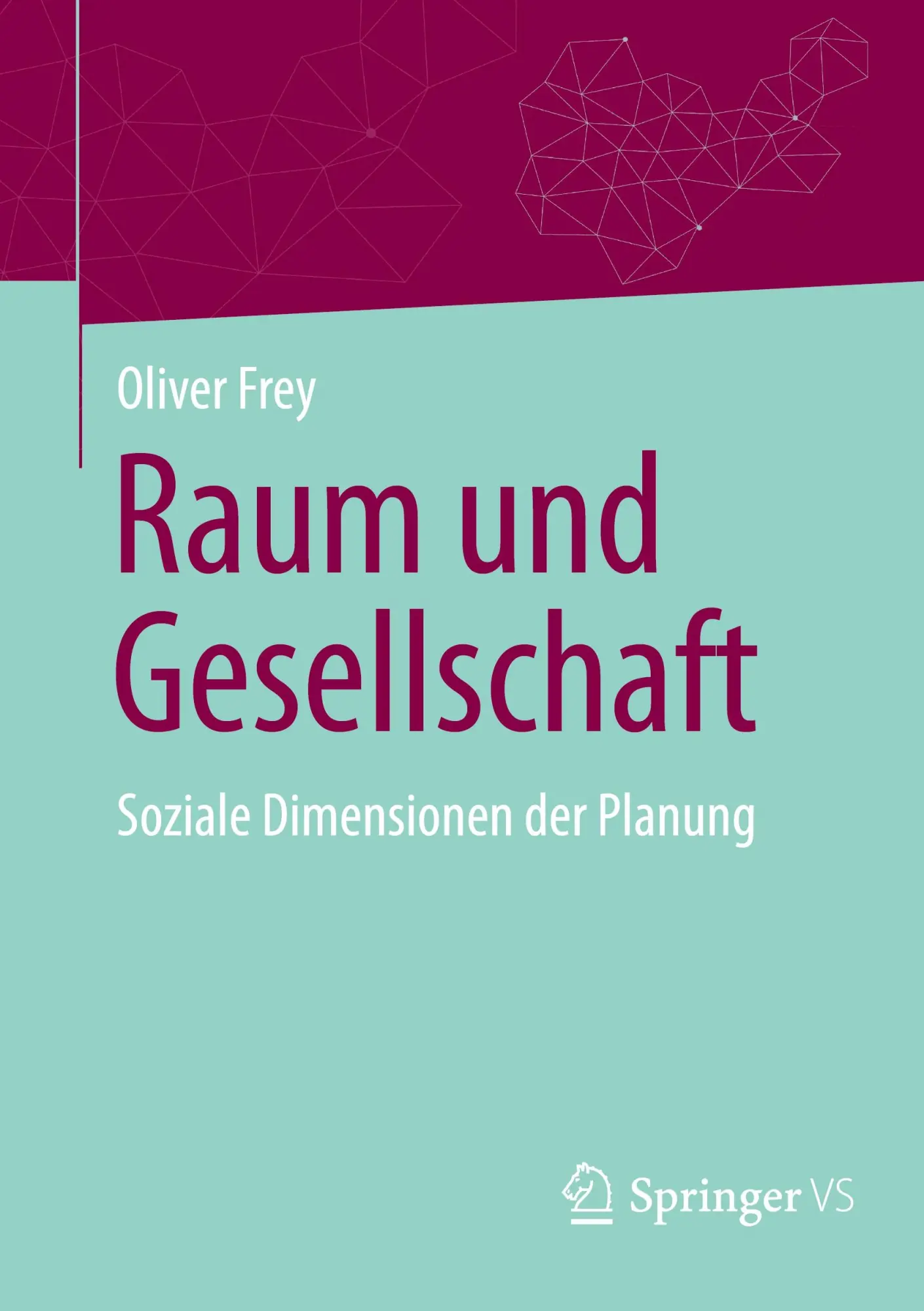 Cover: 9783658481537 | Raum und Gesellschaft | Soziale Dimensionen der Planung | Oliver Frey