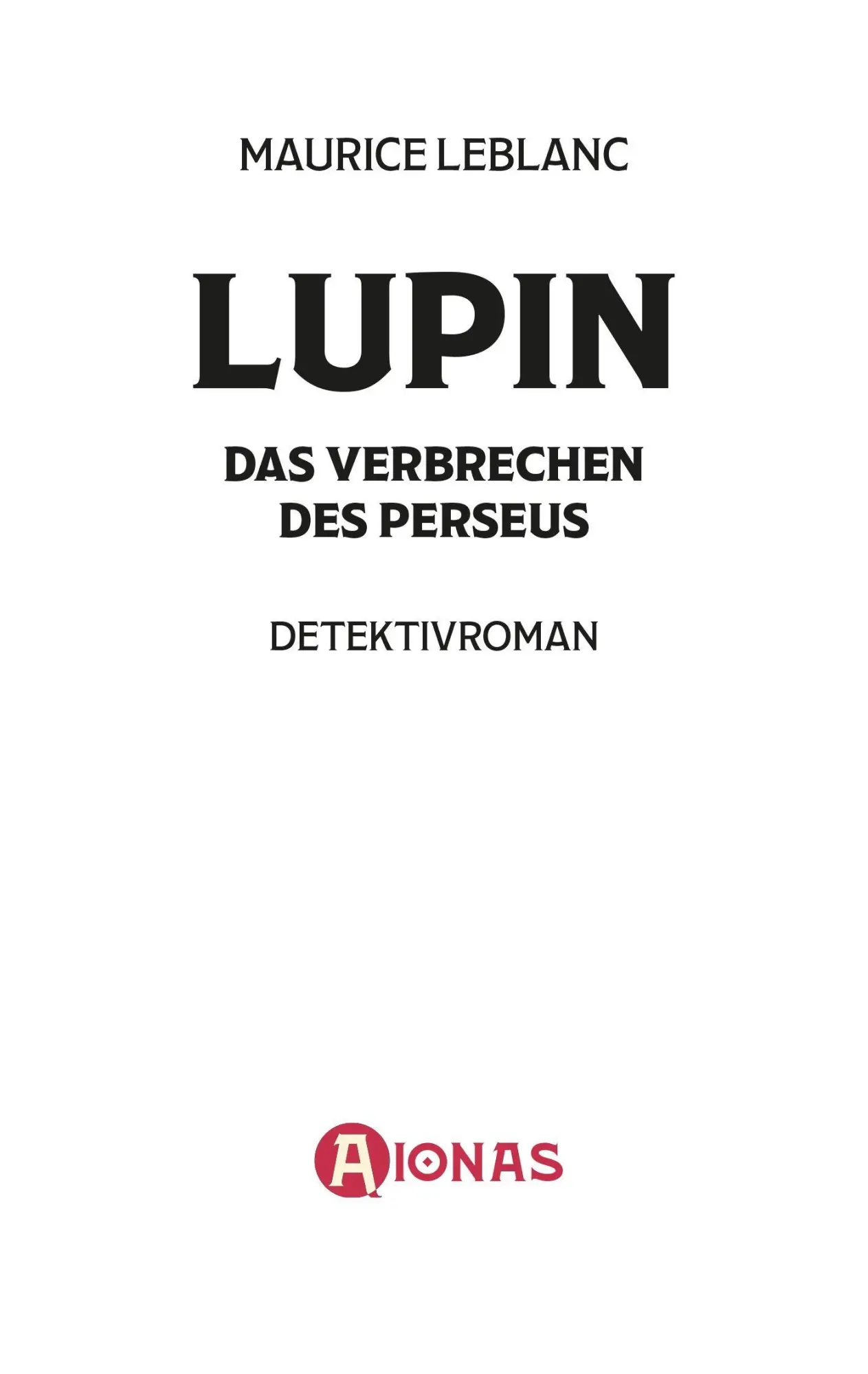 Bild: 9783965451537 | Arsène Lupin und das Verbrechen des Perseus. Kriminalroman | Leblanc