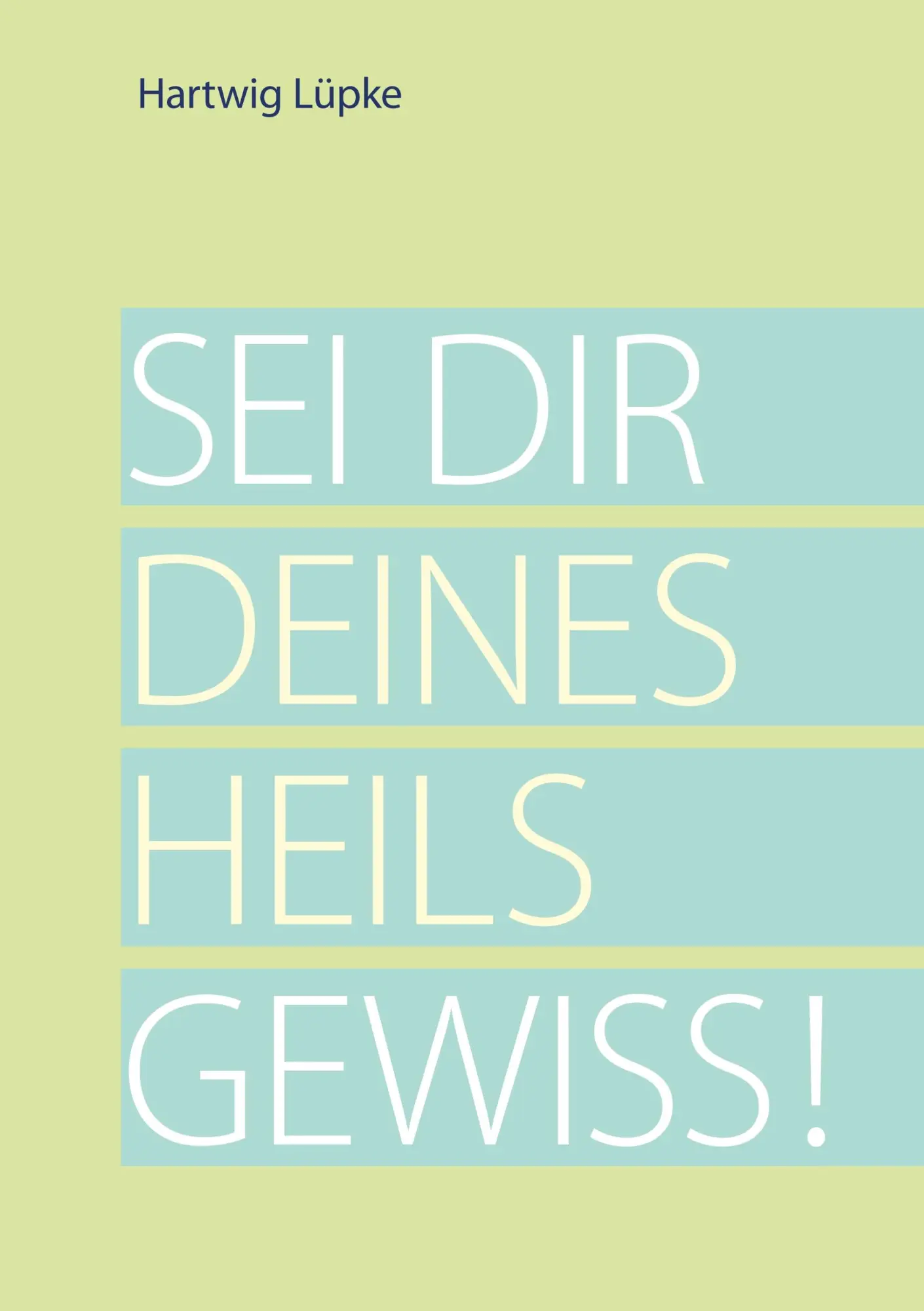 Cover: 9783749481637 | Sei dir deines Heils gewiss! | Hartwig Lüpke | Taschenbuch | 76 S.