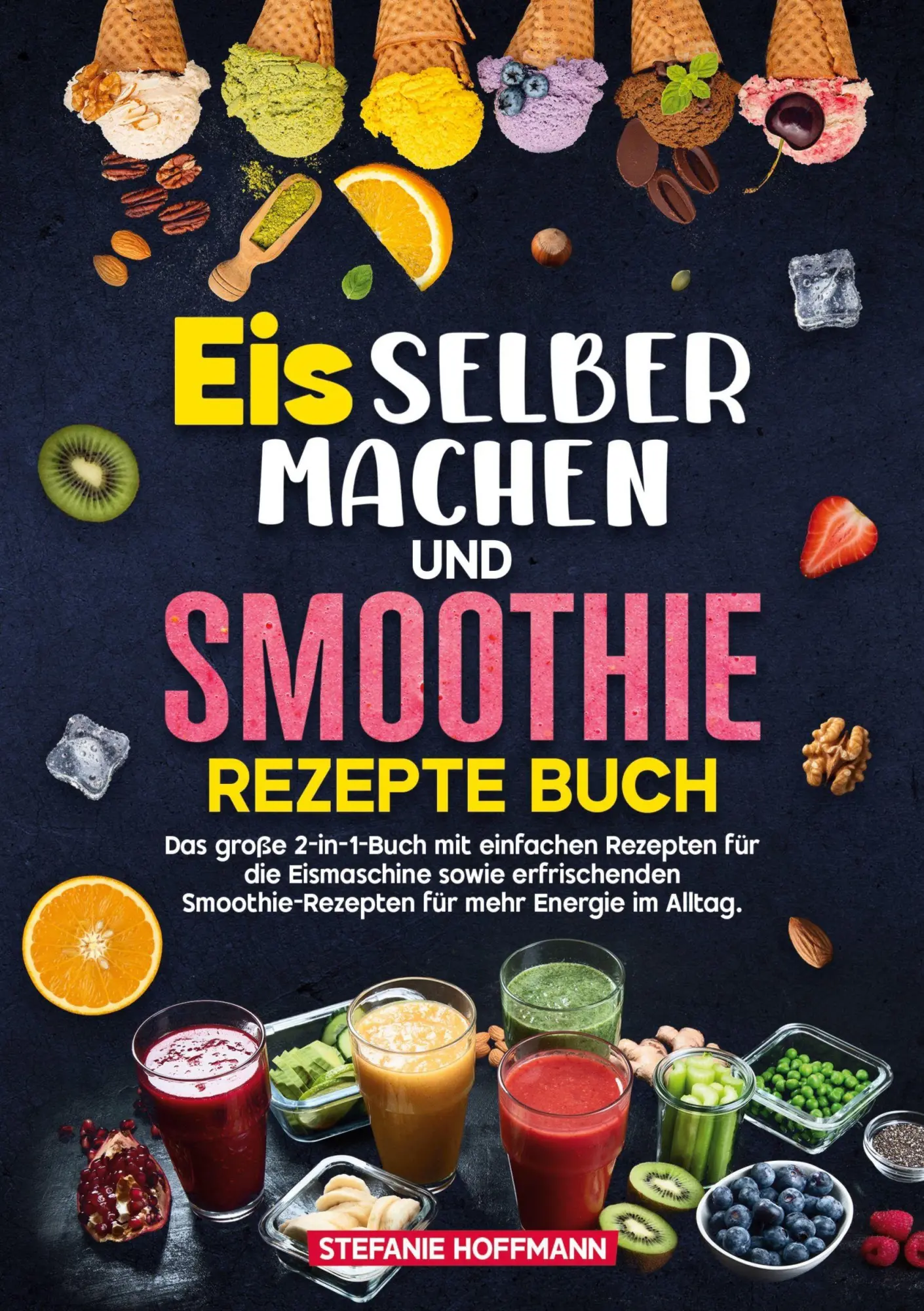 Cover: 9783819461637 | Eis selber machen und Smoothie Rezepte Buch | Stefanie Hoffmann | Buch