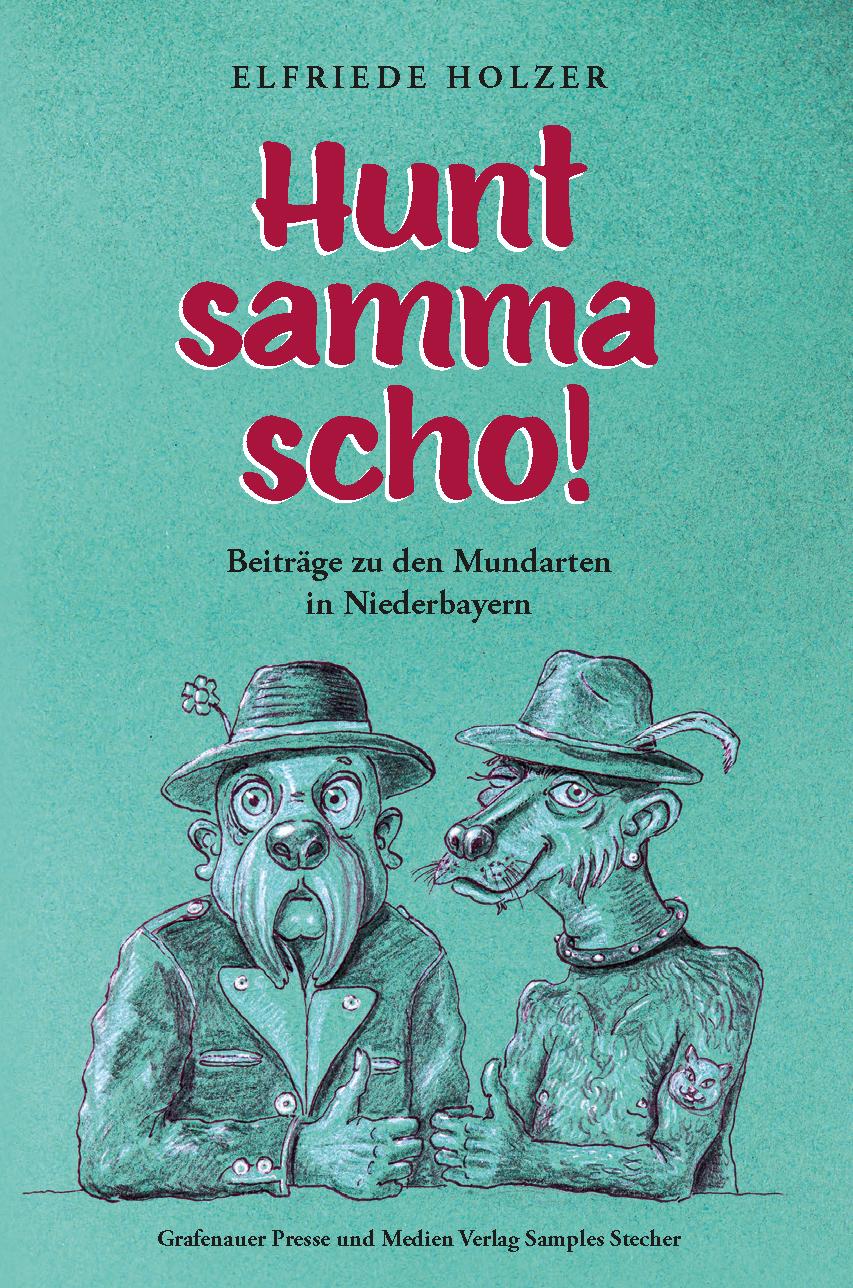 Cover: 9783938401637 | Hunt samma scho! | Beiträge zu den Mundarten in Niederbayern | Holzer