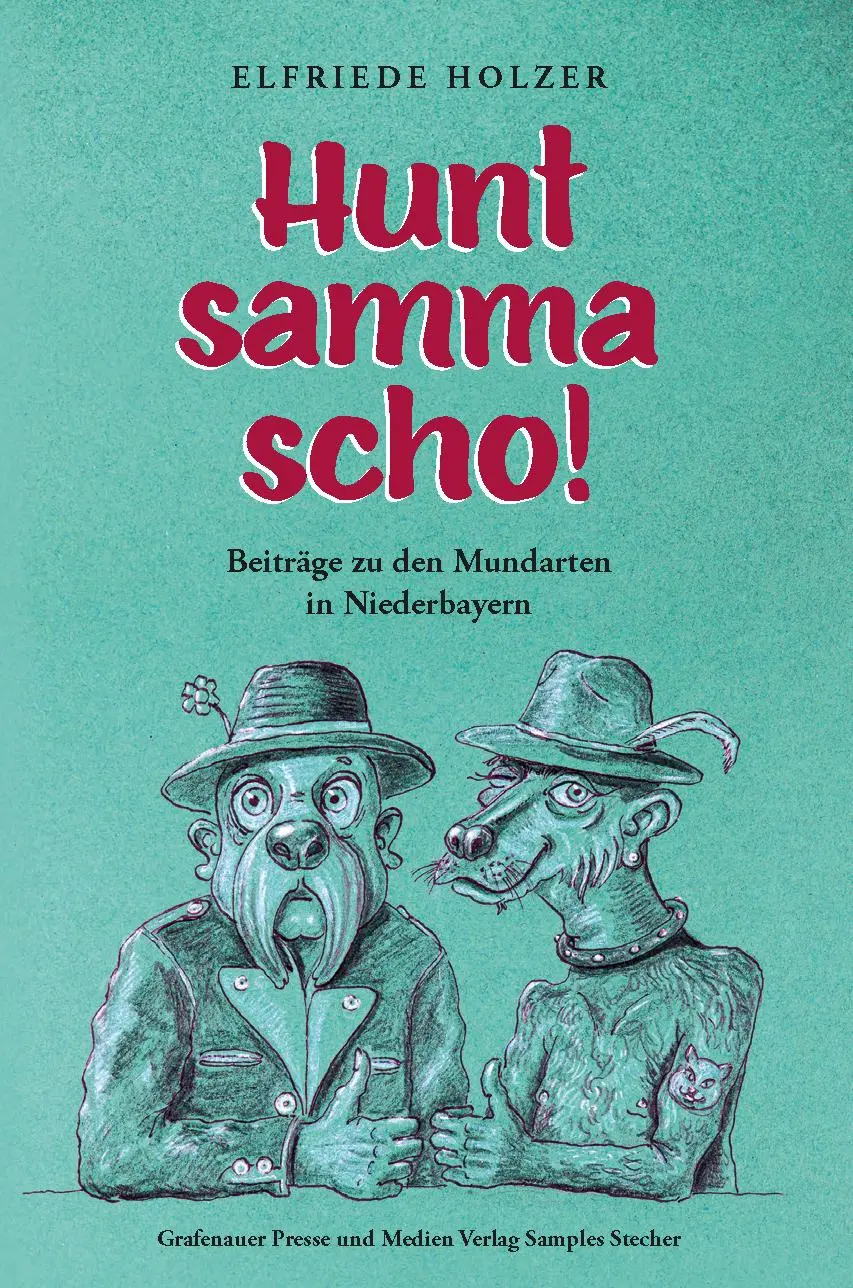 Cover: 9783938401637 | Hunt samma scho! | Beiträge zu den Mundarten in Niederbayern | Holzer