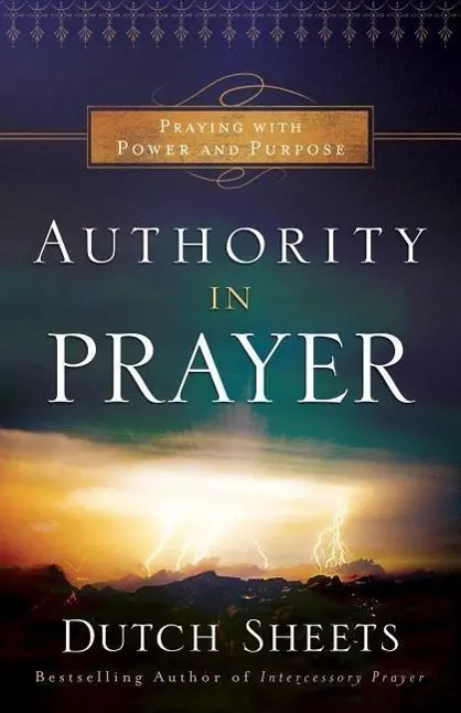 Cover: 9780764211737 | Authority in Prayer | Praying with Power and Purpose | Dutch Sheets