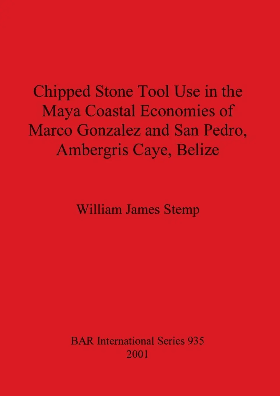 Cover: 9781841711737 | Chipped Stone Tool Use in the Maya Coastal Economies of Marco...