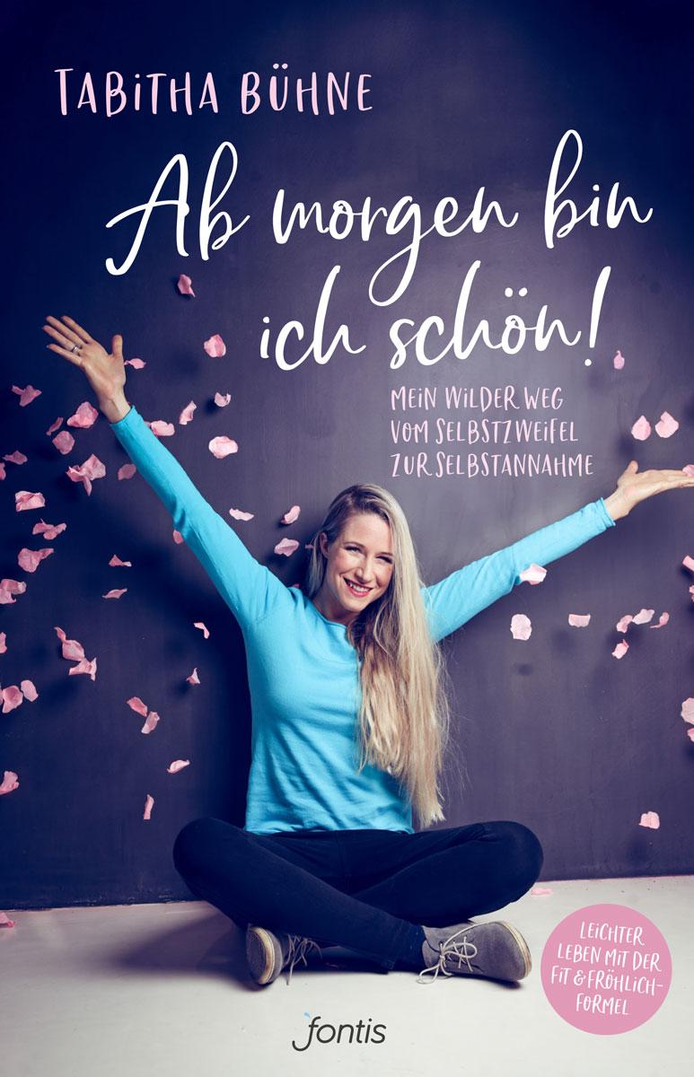 Cover: 9783038481737 | Ab morgen bin ich schön! | Tabitha Bühne | Taschenbuch | 304 S. | 2019