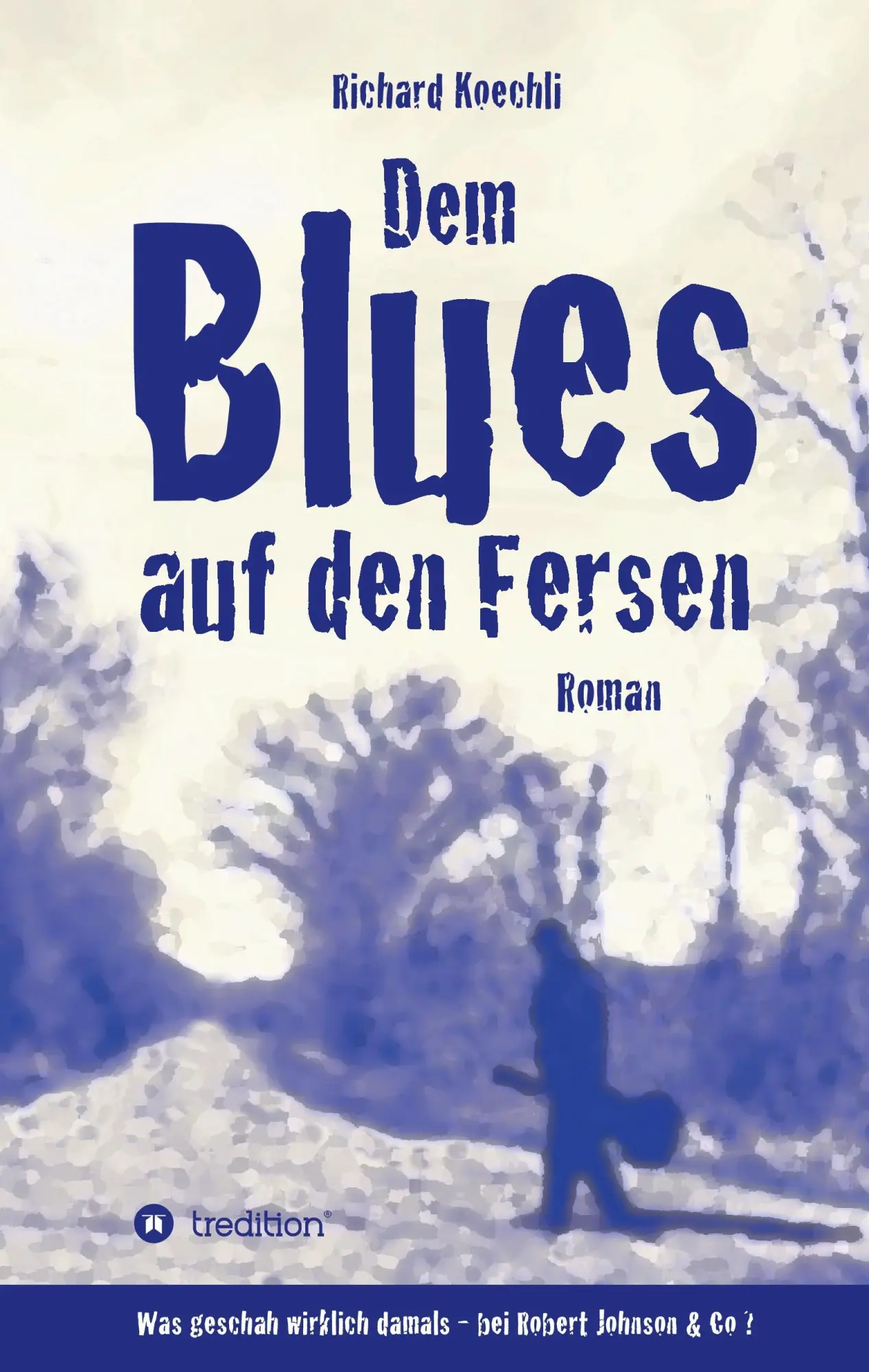 Cover: 9783732301737 | Dem Blues auf den Fersen | Richard Koechli | Buch | 212 S. | Deutsch