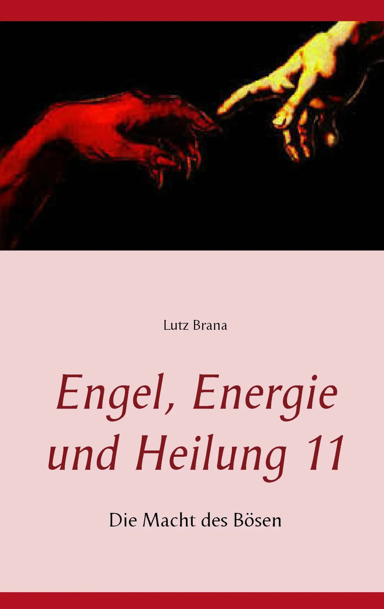 Cover: 9783738651737 | Engel, Energie und Heilung 11 | Die Macht des Bösen | Lutz Brana